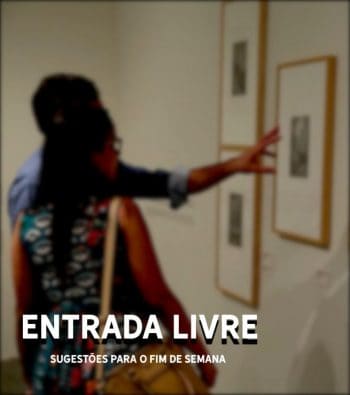 Entrada livre propõe diversas sugestões para aproveitar da melhor forma o fim de semana