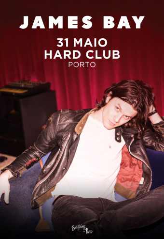 JAMES BAY – HARD CLUB PORTO