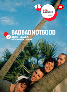 15º EDPCOOLJAZZ – BADBADNOTGOOD | CASCAIS, PARQUE MARECHAL CARMONA