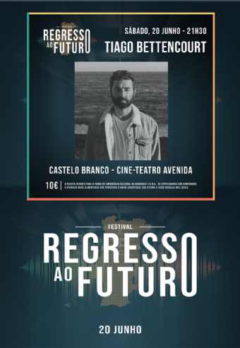 TIAGO BETTENCOURT | REGRESSO AO FUTURO – CASTELO BRANCO