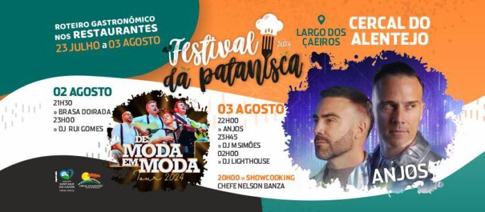 FESTIVAL DA PATANISCA 2024 - A 4ª edição do Festival da Patanisca, realiza-se nos dias 2 e 3 de agosto, no Largo dos Caeiros, no Cercal do Alentejo, com tasquinhas, concertos, Djs e muita animação.