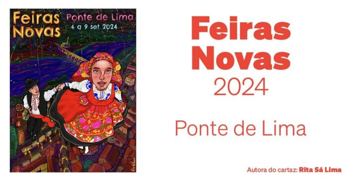 FEIRAS NOVAS DE PONTE DE LIMA 2024 - As Feiras Novas de Ponte de Lima 2024, em honra de Nossa Senhora das Dores - oficialmente no Inventário Nacional do Património Cultural Imaterial, realizam-se de 04 a 09 de setembro.