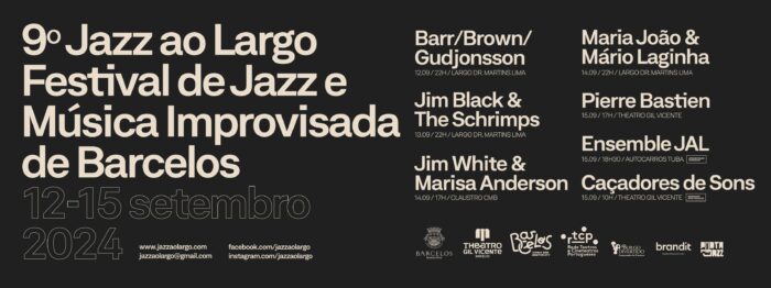 JAZZ AO LARGO 2024 | BARCELOS - O Jazz ao Largo 2024 regressa, na sua 9ª edição, a Barcelos de 12 a 15 de setembro. com um cartaz recheado de alguns dos maiores nomes nacionais e internacionais do jazz da atualidade.