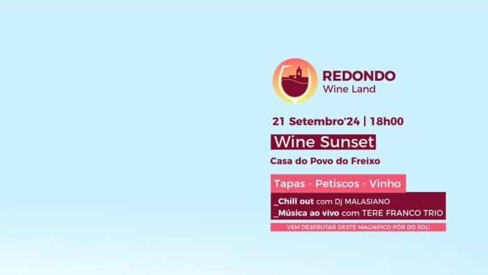 REDONDO WINE LAND 2024 | WINE SUNSET - O Município de Redondo, promove no dia 21 de setembro, no âmbito do Redondo Wine Land, o evento WINE SUNSET, na Casa do Povo do Freixo, na Herdade da Vidigueira, a partir das 18:00.