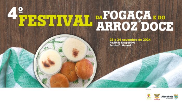 4º FESTIVAL DA FOGAÇA E DO ARROZ DOCE 2024 | ALCOCHETE - Nos dias 23 e 24 de novembro, vai decorrer no Pavilhão Desportivo da Escola D. Manuel I em Alcochete, o 4º Festival da Fogaça e do Arroz Doce, organizado pela Associação Pétalas de Ideias e pela Associação Humanitária dos Bombeiros Voluntários de Alcochete.